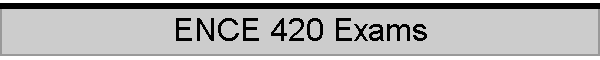 ENCE 420 Exams