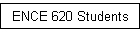 ENCE 620 Students