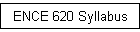 ENCE 620 Syllabus